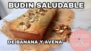 BUDIN SALUDABLE DE BANANA Y AVENA FACIL  LA PASAMOS COMIENDO [upl. by Alemak]