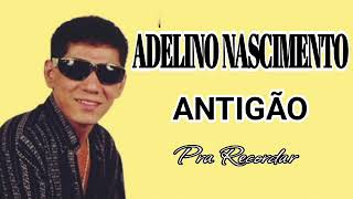 ADELINO NASCIMENTO  ANTIGÃO  CD COMPLETO [upl. by Ijnek858]