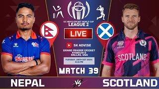 NEPAL VS SCOTLAND ICC WORLD CUP CRICKET LEAGUE 2 SERIES 39TH MATCH LIVE ICC WORLD CUP LEAGU2 2 LIVE [upl. by Maunsell]