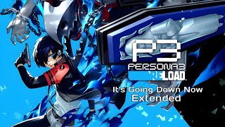 Persona 3 Reload  Its Going Down Now Extended Version [upl. by Alaunnoif]