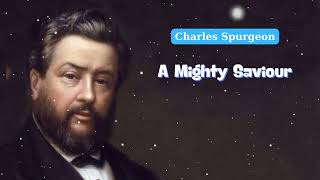 A Mighty Saviour  Charles Spurgeon Daily [upl. by Anyd362]