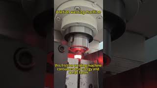 Friction welding machine Solid Phase Bonding Technology high efficiency manufacturing process [upl. by Knudson63]