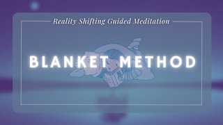 Blanket Method Reality Shifting Guided Meditation for Beginners [upl. by Ilocin868]