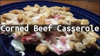 Recipe Corned Beef Casserole [upl. by Rekab]