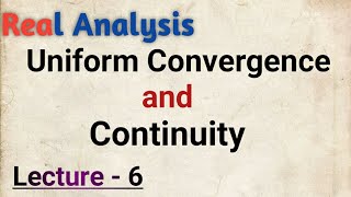 Uniform Convergence and Continuity  Proof  Examples  Real Analysis [upl. by Ssegrub]