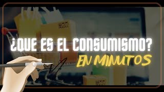 ¿QUE ES EL CONSUMISMO en minutos [upl. by Esdras]