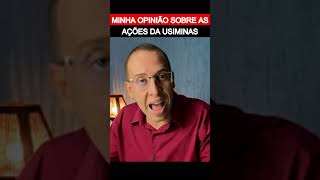 USIM3 Minha opinião sobre as ações da USIMINAS [upl. by Aeslahc]