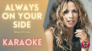 SHERYL CROW  Always On Your Side Karaoke [upl. by Alegnave789]