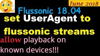 set user agent to Flussonic output streams  Block playback on unknown devices [upl. by Nnav]