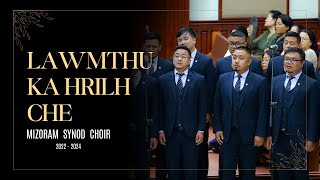 LAWMTHU KA HRILH CHE  MIZORAM SYNOD CHOIR  2022  2024  PATHIANNI ZAN  21072024 [upl. by Aillicec933]