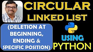 CIRCULAR LINKED LISTDELETION AT BEGINNING END amp SPECIFIC POSITION USING PYTHONDSA USING PYTHON [upl. by Jael]