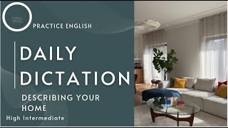 Practice English with Daily Dictation Describing Your Home High Int Level Day 3 [upl. by Lad]