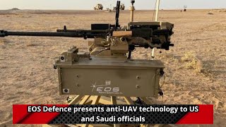 EOS Defence presents anti UAV technology to US and Saudi officials [upl. by Ziagos]