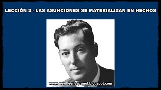 LECCIÓN 2  LAS ASUNCIONES SE MATERIALIZAN EN HECHOS Neville Goddard  1948 [upl. by Mabel]