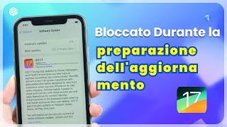 Come Risolvere la Preparazione dellaggiornamento Bloccato su iOS 17 su Qualsiasi iPhoneiPad [upl. by Fari37]