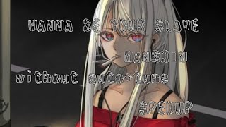 wanna be your slavemånskin without AutoTune sped up version lyrics spedup nightcore [upl. by Lalittah]