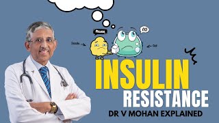 Insulin Resistance  Dr V Mohan Explained [upl. by Jacenta]