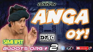 ANGA OY  x BUDOTS ORG  2  SiMi iPiT   DJ DARVIN [upl. by Asiul]