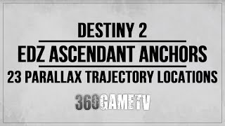 23 Ascendant Anchor Locations in EDZ  Parallax Trajectory Locations Guide  Solution  Destiny 2 [upl. by Akinaj849]