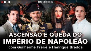 ASCENSÃO E QUEDA DO IMPÉRIO DE NAPOLEÃO Guilherme Freire e Henrique Bredda  Os Sócios 168 [upl. by Atram]