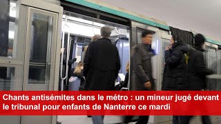 Chants antisémites dans le métro un mineur jugé devant le tribunal de Nanterre ce mardi [upl. by Ressan292]