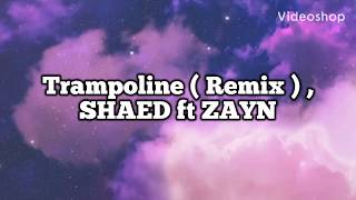 Trampoline  Remix   SHAED ft ZAYN  Lyrics [upl. by Aytida742]