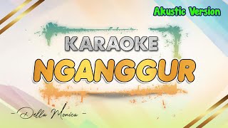 NGANGGUR AKUSTIK  Karaoke  DELLA MOONICA [upl. by Horatio]