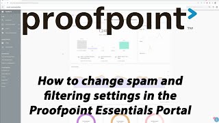 Proofpoint Essentials Tutorial Pt 4 Changing Filtering amp Spam Settings [upl. by Idolah561]