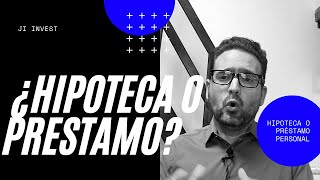 ¿PRÉSTAMO PERSONAL O HIPOTECA PROS Y CONTRAS JI INVEST [upl. by Ettolrahc931]