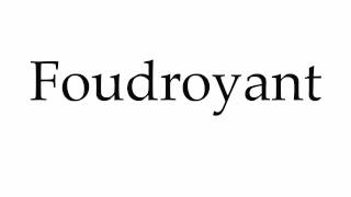 How to Pronounce Foudroyant [upl. by Aihsas777]