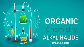 ALKYL HALIDES  TRANSITION STATE [upl. by Hbaruas]