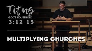 Multiplying Churches  Titus 3 1215  FULL SERMON [upl. by Fontes371]