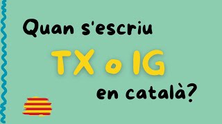 👀 Quan sescriu TX o IG en català Dígrafs i ortografia [upl. by Sussman]