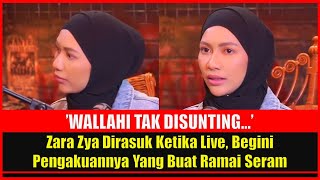 Zara Zya Dirasuk Ketika Live Begini Pengakuannya Yang Buat Ramai Seram [upl. by Anesor854]