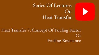 HT 7 Concept of fouling factor or fouling resistance [upl. by Arotahs]