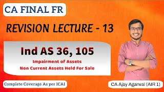 IND AS 36 105 Revision  CA Final FR  Impairment of Assets NCA Held For Sale  Ajay Agarwal AIR 1 [upl. by Innes]