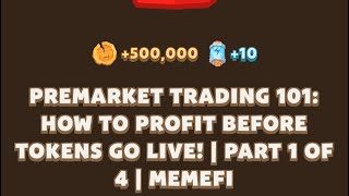 PREMARKET TRADING 101 HOW TO PROFIT BEFORE TOKENS GO LIVE  PART 1 OF 4  MEMEFI New Video Code [upl. by Kinzer28]