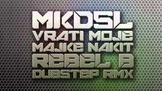 MKDSL  Vrati Moje Majke Nakit Rebel B Dubstep RMX 2012 [upl. by Elgna]