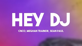 Hey DJ  CNCO Meghan Trainor Sean Paul Lyrics Video [upl. by Hootman519]