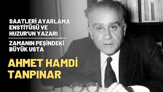 Saatleri Ayarlama Enstitüsü ve Huzurun Yazarı Zamanın Peşindeki Büyük Usta Ahmet Hamdi Tanpınar [upl. by Etteraj712]