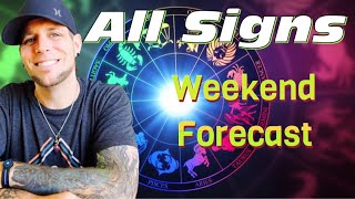 All Signs  WEEKEND FORECAST [upl. by Arretnahs]