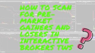 👊✅How to scan for premarket gainers and losers in Interactive Brokers TWS ✅ [upl. by Ursa]