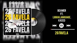 BEAMER  26 FAVELA FT LughaLanguage amp K KEED [upl. by Licec387]