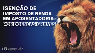 Isenção de Imposto de Renda para Aposentados com Doenças Graves [upl. by Tonnie]