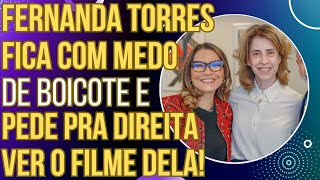 HAHAHA Fernanda Torres fica com medo de boicote e pede para bolsonaristas assistirem ao filme dela [upl. by Humph]