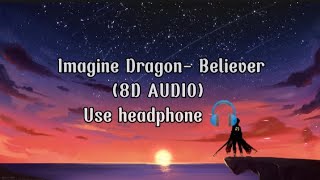 Believerimagine dragon 8D AUDIO [upl. by Favata]