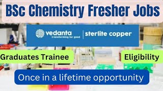 Graduates Trainee Vacancy For BSc Chemistry  Vedanta Sterlite Copper Vacancy For BSc Chemistry [upl. by Ario274]