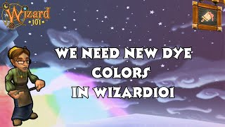 Wizard101 Please give us new dye color options [upl. by Drolyag]