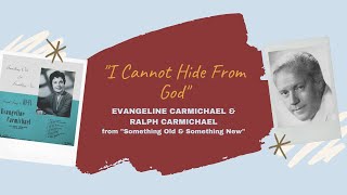 quotI Cannot Hide From Godquot  Evangeline Carmichael amp Ralph Carmichael [upl. by Eerdna668]