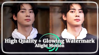 High Quality  Glowing Watermark Tutorial Alight Motion [upl. by Aro]